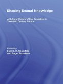 Shaping Sexual Knowledge (eBook, ePUB) Shaping Sexual Knowledge (eBook, ePUB)