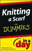 Knitting a Scarf In A Day For Dummies (eBook, PDF)