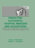 Predicting Successful Hospital Mergers and Acquisitions (eBook, PDF)