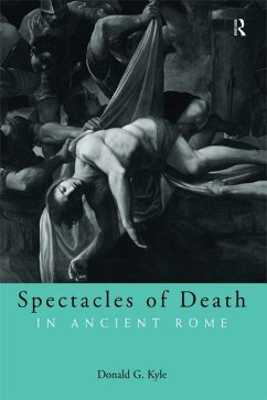 Spectacles of Death in Ancient Rome (eBook, ePUB) - Kyle, Donald G.