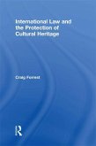 International Law and the Protection of Cultural Heritage (eBook, PDF)