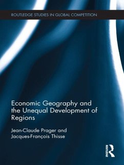 Economic Geography and the Unequal Development of Regions (eBook, ePUB) - Prager, Jean-Claude; Thisse, Jacques-François