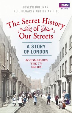 The Secret History of Our Streets: London - Bullman, Joseph; Hegarty, Neil; Hill, Brian