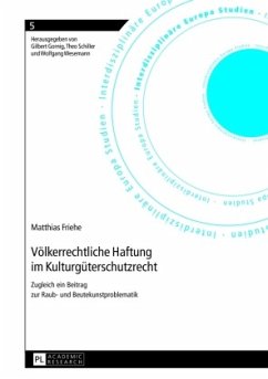 Völkerrechtliche Haftung im Kulturgüterschutzrecht - Friehe, Matthias