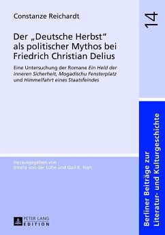 Der «Deutsche Herbst» als politischer Mythos bei Friedrich Christian Delius - Reichardt, Constanze