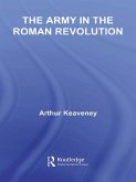 The Army in the Roman Revolution (eBook, ePUB) The Army in the Roman Revolution (eBook, ePUB)