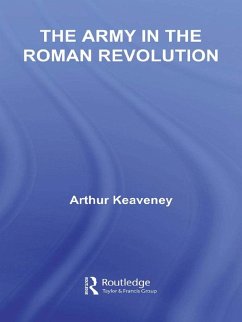 The Army in the Roman Revolution (eBook, ePUB) - Keaveney, Arthur