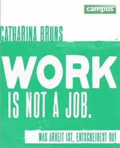 work is not a job, grüne Ausgabe - Bruns, Catharina