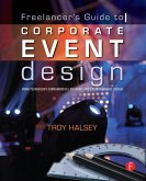 The Freelancer's Guide to Corporate Event Design: From Technology Fundamentals to Scenic and Environmental Design (eBook, ePUB)