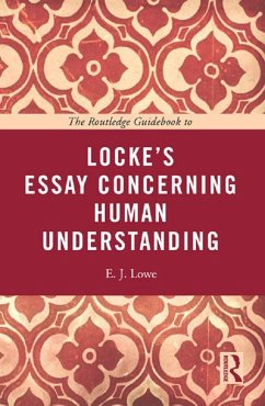 The Routledge Guidebook to Locke's Essay Concerning Human Understanding (eBook, ePUB) - Lowe, E. J.