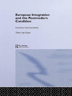 European Integration and the Postmodern Condition (eBook, ePUB) - Ham, Peter Van
