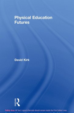 Physical Education Futures (eBook, ePUB) - Kirk, David