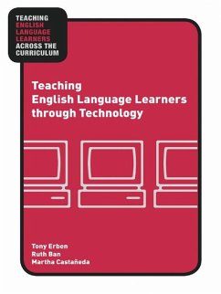 Teaching English Language Learners through Technology (eBook, ePUB) - Erben, Tony; Ban, Ruth; Castañeda, Martha