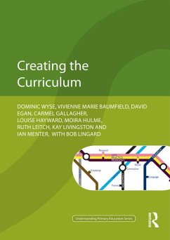 Creating the Curriculum (eBook, PDF) - Wyse, Dominic; Lingard, Bob; Baumfield, Vivienne; Egan, David; Hayward, Louise; Hulme, Moira; Menter, Ian; Gallagher, Carmel; Leitch, Ruth; Livingston, Kay