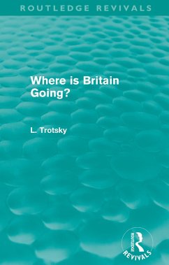 Where is Britain Going? (Routledge Revivals) (eBook, PDF) - Trotsky, Leon