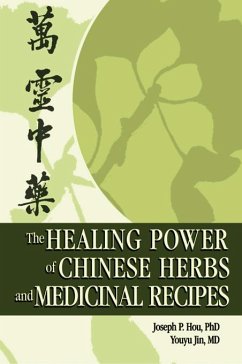 The Healing Power of Chinese Herbs and Medicinal Recipes (eBook, ePUB) - Hou, Joseph P.; Jin, Youyu