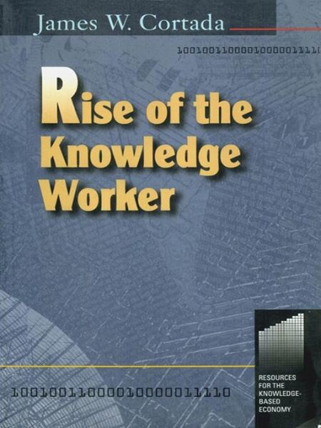 Rise of the Knowledge Worker (eBook, ePUB) Rise of the Knowledge Worker (eBook, ePUB)
