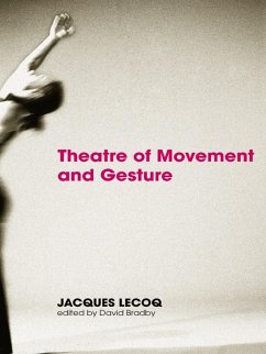Theatre of Movement and Gesture (eBook, ePUB) - Lecoq, Jacques