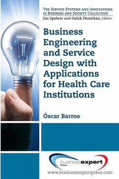 Business Engineering and Service Design with Applications for Health Care Institutions - Barros, Oscar