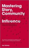 Mastering Story, Community and Influence (eBook, PDF)