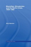 Macmillan, Khrushchev and the Berlin Crisis, 1958-1960 (eBook, ePUB)