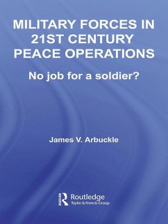 Military Forces in 21st Century Peace Operations (eBook, ePUB) - Arbuckle, James V.