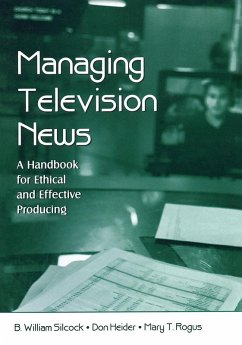 Managing Television News (eBook, ePUB) - Silcock, B. William; Heider, Don; Rogus, Mary T.