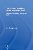 The Korean Paekjong Under Japanese Rule (eBook, PDF)