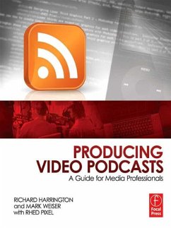 Producing Video Podcasts (eBook, ePUB) - Harrington, Richard; Weiser, Mark