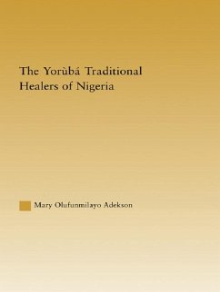 The Yoruba Traditional Healers of Nigeria (eBook, ePUB) - Adekson, Mary