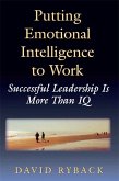 Putting Emotional Intelligence To Work (eBook, PDF)