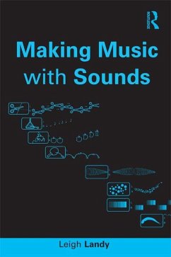 Making Music with Sounds (eBook, ePUB) - Landy, Leigh