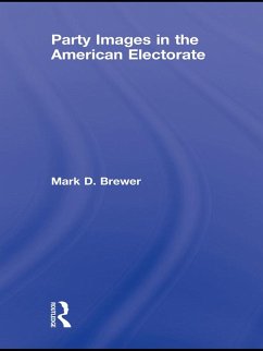 Party Images in the American Electorate (eBook, ePUB) - Brewer, Mark D.