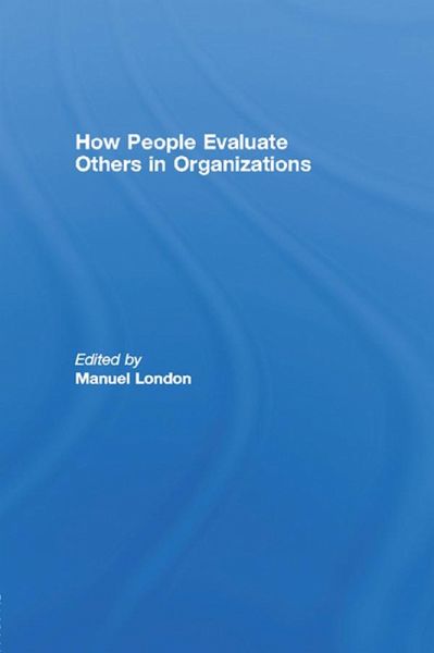 How People Evaluate Others in Organizations (eBook, ePUB) How People Evaluate Others in Organizations (eBook, ePUB)