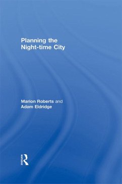Planning the Night-time City (eBook, PDF) - Roberts, Marion; Eldridge, Adam
