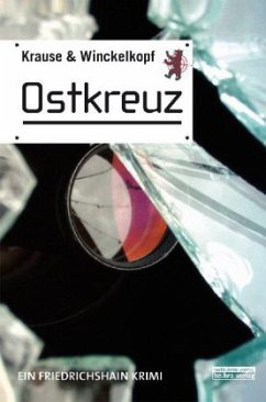 Ostkreuz / Friedrichshain Krimi Bd.1 - Krause, Hans-Ullrich;Winckelkopf, M. Pa.
