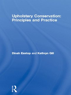 Upholstery Conservation: Principles and Practice (eBook, ePUB) - Eastop, Dinah; Gill, Kathryn