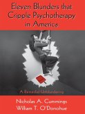 Eleven Blunders that Cripple Psychotherapy in America (eBook, ePUB)