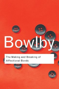 The Making and Breaking of Affectional Bonds (eBook, ePUB) - Bowlby, John