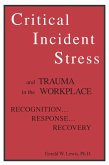 Critical Incident Stress And Trauma In The Workplace (eBook, PDF)