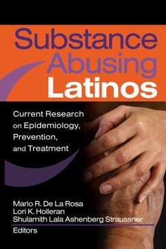 Substance Abusing Latinos (eBook, PDF) - Straussner, Shulamith L A; De La Rosa, Mario; Holleran, Lori