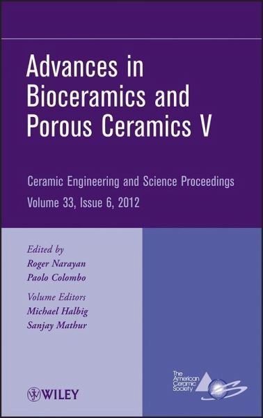Advances in Bioceramics and Porous Ceramics V, Volume 33, Issue 6 (eBook, PDF) Advances in Bioceramics and Porous Ceramics V, Volume 33, Issue 6 (eBook, PDF)