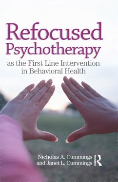 Refocused Psychotherapy as the First Line Intervention in Behavioral Health (eBook, ePUB) - Cummings, Nicholas A; Cummings, Janet L