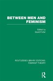 Between Men and Feminism (RLE Feminist Theory) (eBook, PDF) Between Men and Feminism (RLE Feminist Theory) (eBook, PDF)