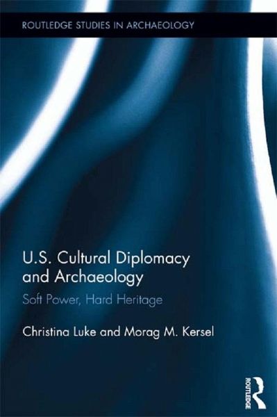 US Cultural Diplomacy and Archaeology (eBook, PDF) US Cultural Diplomacy and Archaeology (eBook, PDF)