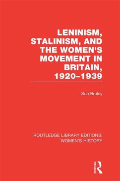 Leninism, Stalinism, and the Women's Movement in Britain, 1920-1939 (eBook, ePUB) - Bruley, Sue