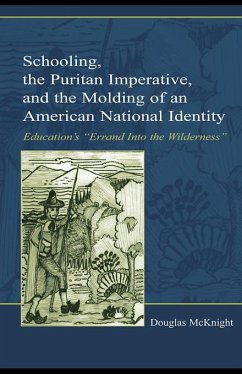 Schooling, the Puritan Imperative, and the Molding of an American National Identity (eBook, ePUB) - McKnight, Douglas