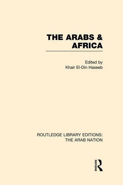 The Arabs and Africa (RLE: The Arab Nation) (eBook, PDF) The Arabs and Africa (RLE: The Arab Nation) (eBook, PDF)