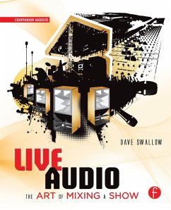 Live Audio: The Art of Mixing a Show (eBook, ePUB) - Swallow, Dave