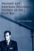 Manhood and American Political Culture in the Cold War (eBook, ePUB)
